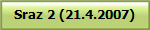 Sraz 2 (21.4.2007)