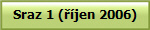 Sraz 1 (��jen 2006)